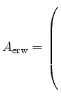 $ A_{\mathrm{erw}}= \left(\rule{0pt}{8ex}\right.$