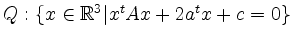 $ Q: \left\{ x\in \mathbb{R}^3 \vert x^tAx+2a^tx+c=0 \right\}$