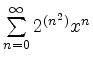 $ \sum \limits_{n=0}^{\infty} 2^{(n^2)}x^n$