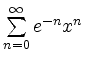 $ \sum \limits_{n=0}^{\infty} e^{-n}x^n$