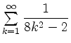 $ \sum \limits_{k=1}^{\infty}\dfrac{1}{8k^2-2}$