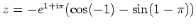 $ z=-e^{1+\rm {i}\pi}(\cos(-1)-\sin(1-\pi))$