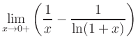 $ \displaystyle{\lim_{x\rightarrow
0+}\left(\frac{1}{x}-\frac{1}{\ln (1+x)}\right)}$