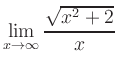 $ \displaystyle{\lim_{x\rightarrow
\infty}\frac{\sqrt{x^2+2}}{x}}$