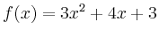$\displaystyle f(x) = 3x^2+4x+3$