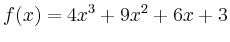 $\displaystyle f(x) = 4x^3+9x^2+6x+3$
