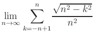 $ {\displaystyle{\lim_{n \to
\infty}\,\sum_{k=-n+1}^{n}\!\frac{\sqrt{n^2-k^2}}{n^2}}}$