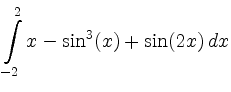 $ \displaystyle \int\limits_{-2}^2 x-\sin^3(x)+\sin(2x) \,dx$