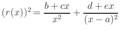 $ (r(x))^2=\dfrac{b+cx}{x^2}+\dfrac{d+ex}{(x-a)^2}$