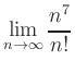 $ \lim\limits_{n\to\infty}\dfrac{n^7}{n!}$