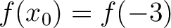 $f(x_0) = f(-3)$