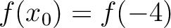 $f(x_0) = f(-4)$