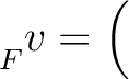 ${\strut}_{F}^{}{v} = \left(\rule{0pt}{2.5ex}\right.$