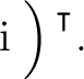$\,{\text{i}}\left.\rule{0pt}{2.5ex}\right){^{^{\scriptstyle\intercal}}}.$