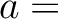 $\mathop{\overline{\mathrm{lim}}}\limits_{n\to \infty} a_n = $