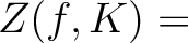 $Z(f,K)=$