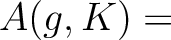 $A(g,K)=$