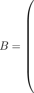 $B = \left(\rule{0pt}{10ex}\right.$