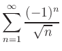 $ \displaystyle \sum\limits_{n=1}^\infty \dfrac{(-1)^n}{\sqrt{n}}$