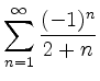 $ \displaystyle \sum\limits_{n=1}^\infty \dfrac{(-1)^n}{2+n}$