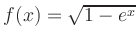 $ f(x)=\sqrt{1-e^x}$