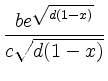 $ \dfrac{be^{\sqrt{d(1-x)}}}{c\sqrt{d(1-x)}}$