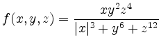$ f(x,y,z)=\dfrac{xy^2z^4}{\vert x\vert^3+y^6+z^{12}}$