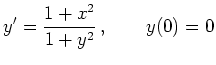 $\displaystyle y'=\frac{1+x^2}{1+y^2}\,,\qquad y(0)=0
$