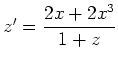 $ z'=\dfrac{2x+2x^3}{1+z}$