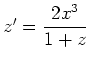 $ z'=\dfrac{2x^3}{1+z}$