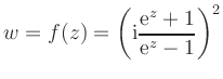 $\displaystyle w=f(z)=\left(\mathrm{i} \frac{\text{e}^z+1}{\text{e}^z-1}\right)^2
$