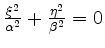 $ \frac{\xi^2}{\alpha^2}+\frac{\eta^2}{\beta^2}=0$
