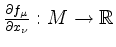 $ \frac{\partial f_\mu}{\partial x_\nu}: M \to \mathbb{R}$