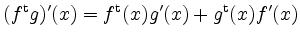 $ (f^\mathrm{t} g)'(x) = f^\mathrm{t}(x) g'(x) + g^\mathrm{t}(x) f'(x)$