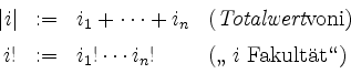 \begin{displaymath}
\begin{array}{rcll}
\vert i\vert & := & i_1+\cdots+i_n & \ma...
...\cdots i_n! & \mbox{(''\lq $\; i$\ Fakult''at''')} \\
\end{array}\end{displaymath}
