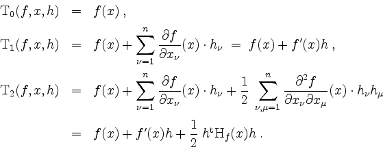 \begin{displaymath}
\begin{array}{rcl}
\mathrm{T}_0(f,x,h) &=& f(x)\;,\vspace*{2...
...x)h+\dfrac{1}{2}\; h^\mathrm{t}\mathrm{H}_f(x)h\;.
\end{array}\end{displaymath}