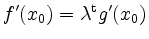 $ f'(x_0) = \lambda^\mathrm{t} g'(x_0)$