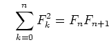 $\displaystyle \quad \sum\limits_{k=0}^n F_k^2 = F_n F_{n+1}
$