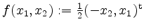 $ f(x_1,x_2):=\frac{1}{2}(-x_2,x_1)^\mathrm{t}$