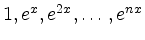 $ 1,e^x,e^{2x},\dots, e^{nx}$