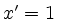 $ x'=1$