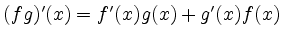 $ (fg)'(x)=f'(x)g(x)+ g'(x)f(x)$