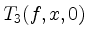 $ T_3(f,x,0)$
