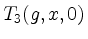 $ T_3(g,x,0)$