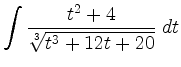 $ \displaystyle\int\frac{t^2+4}{\sqrt[3]{t^3+12t+20}} \; d t$