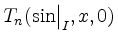 $ T_n({\sin}\big\vert^{}_{I},x,0)$