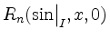 $ R_n({\sin}\big\vert^{}_{I},x,0)$